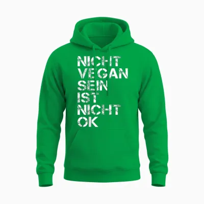Veganer Spruch Nicht Vegan Sein Ist Nicht Ok Vegan Unisex Hoodie - Irish Green