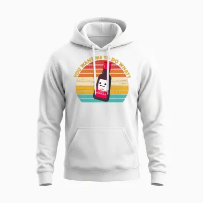 You Want Me to Do What Pure Vanilla Unisex Hoodie - White