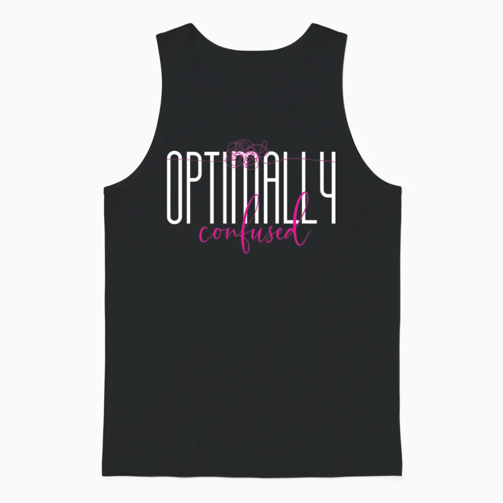 Optimally Confused Shirt for Adorably Confused You Unisex Tank Top in Black