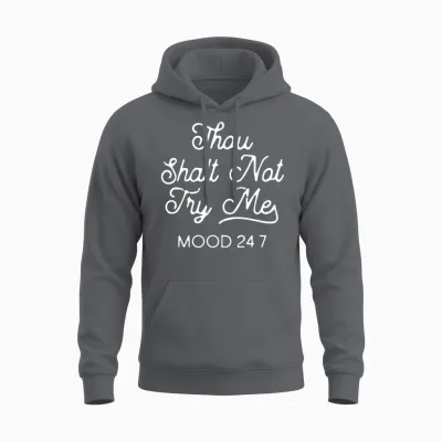 Thou Shalt Not Try Me Mood 247 Unisex Hoodie - Charcoal