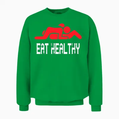 Funny Eat Healthy Sexy Unisex Sweatshirt - Irish Green