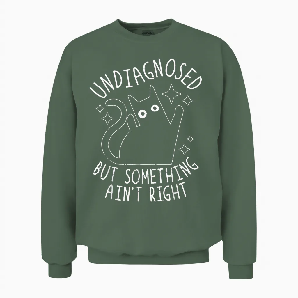 Undiagnosed but Something Ain't Right Funny Adhd Cat Humor Unisex Sweatshirt in Military Green
