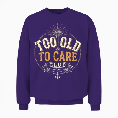 Too Old to Care Club My Give a Damn Is Broken 2 Side Unisex Sweatshirt - Purple