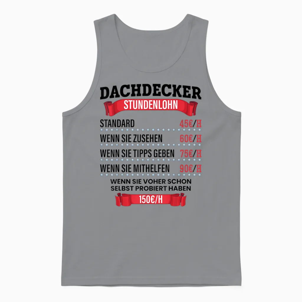 Dachdecker Stundenlohn Spruch Geschenk Für Dachdecker Und Männer Unisex Tank Top in Sport Grey