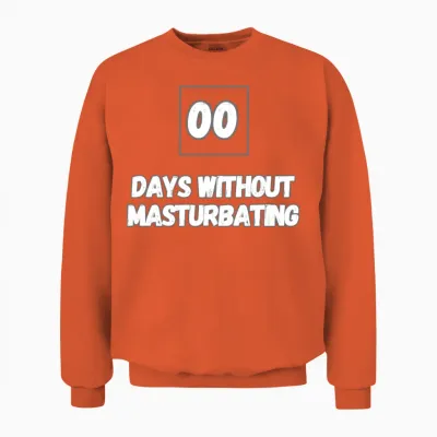 Zero Days Without Masturbating Unisex Sweatshirt - Orange