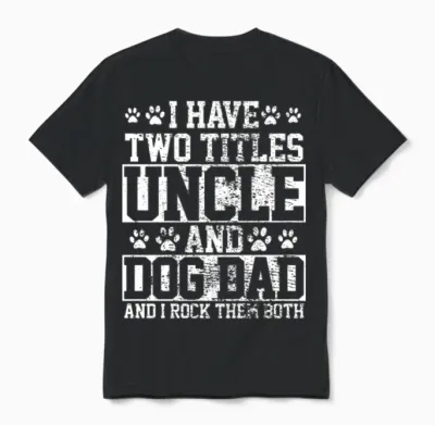 Dog Dad Uncle Unisex T-Shirt - Black