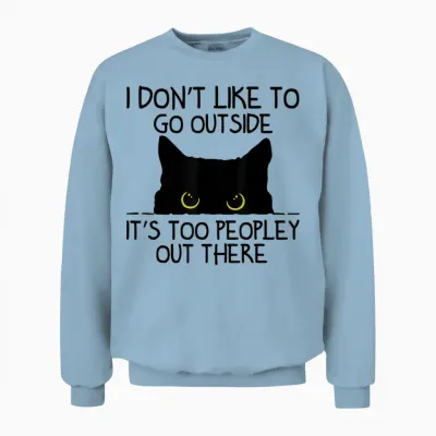 Ich Mag Es Nicht, Nach Draußen Zu Gehen, Es Ist Zu Leute Da Draußen Katze Unisex Sweatshirt - Light Blue