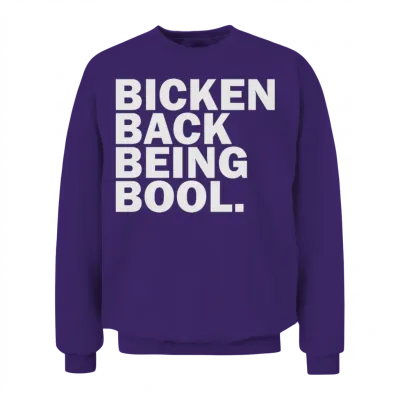 Bicken Back Being Bool Unisex Sweatshirt - Purple