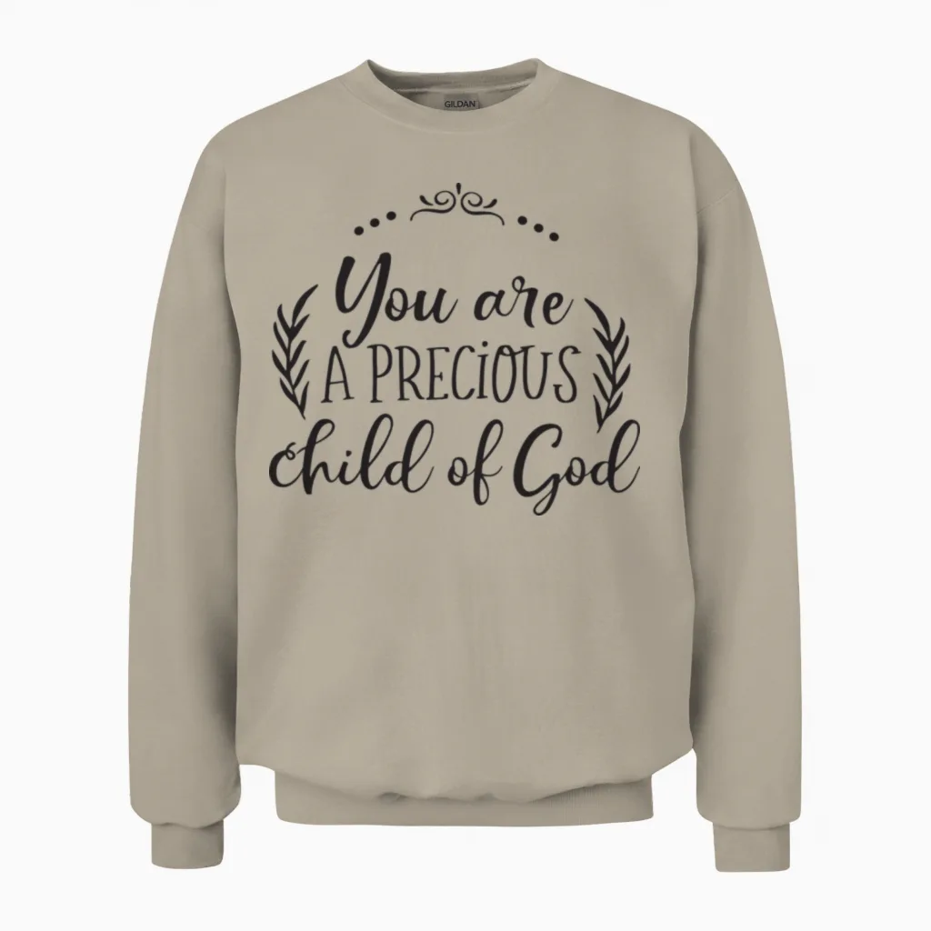 You Are a Precious Child of God Unisex Sweatshirt in Sand
