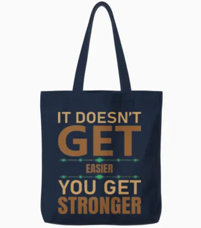 It Doesn't Get Easier You Get Stronger Tote Bags - Navy