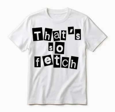 Thats So Fetch Unisex T-Shirt - White