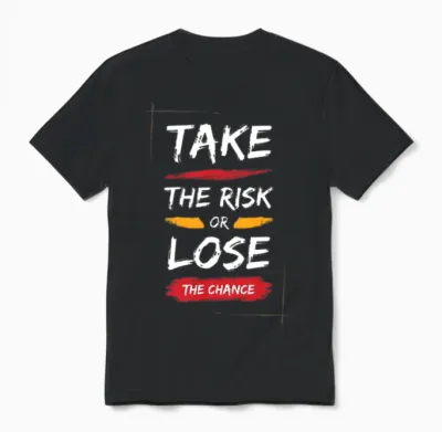 Take the Risk or Lose the Chance – Bold Motivation Unisex T-Shirt - Black