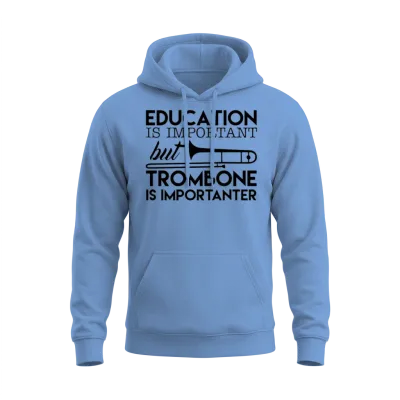 Education Is Important but Trombone Unisex Hoodie - Carolina Blue
