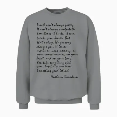 Bourdain Travel Quote Unisex Sweatshirt - Sport Grey