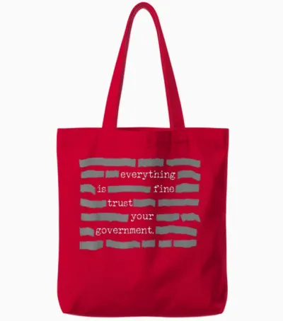 Everything Is Fine Trust Your Government Tote Bags - Red