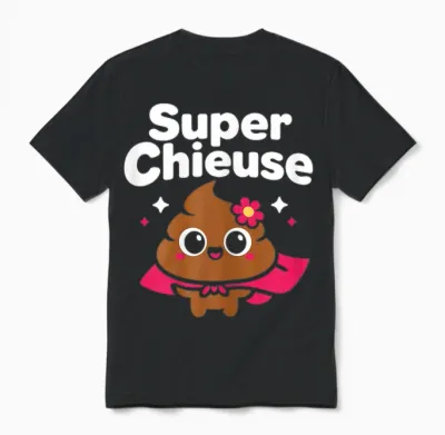 Crotte Blague Rigolo Chieuse Caca Humour Fille Super Chieuse Unisex T-Shirt - Black