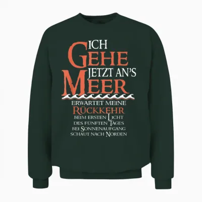 Ich Gehe Jetzt Ans Meer Unisex Sweatshirt - Forest