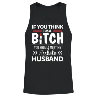 I'm a Bitch You Should Meet My Asshole Husband Unisex Tank Top - Black – 2
