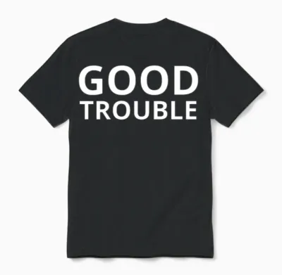Good Trouble Typography Unisex T-Shirt - Black
