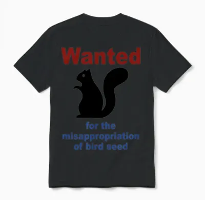Wanted for the Misappropriation of Bird Seed Funny Unisex T-Shirt - Black