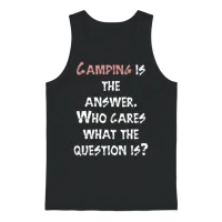 Camping Is the Answer. Who Cares What the Question Unisex Tank Top - Black – 1