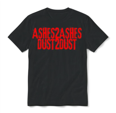 Ashes to Ashes Dust to Dust Unisex T-Shirt - Black