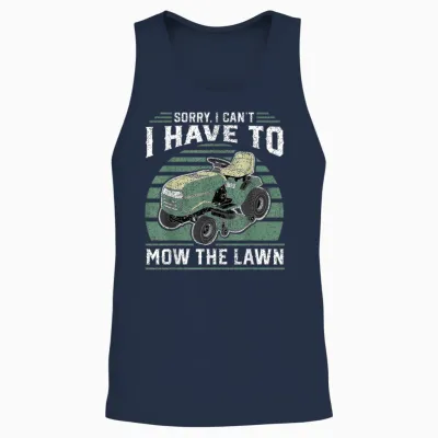 Sorry I Cant I Have to Mow the Lawn Funny Riding Mower Dad Unisex Tank Top - Navy