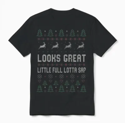 Looks Great Little Full Lotta Sap Ugly Christmas Unisex T-Shirt - Black