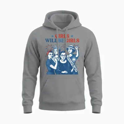 Girl Will Be Girls Patriotic Feminist 4th of July Unisex Hoodie - Sport Grey