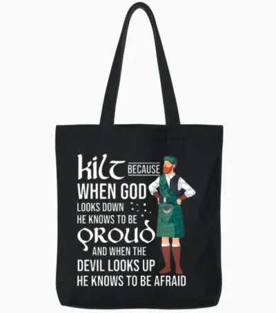 Scots Saying Kilt Because God Knows Who to Be Tote Bags - Black