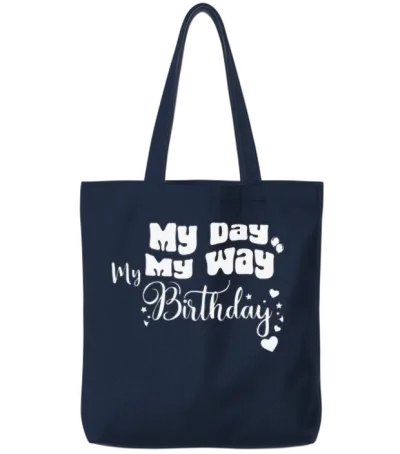 My Day My Way My Birthday Funny Birthday Tote Bags - Navy