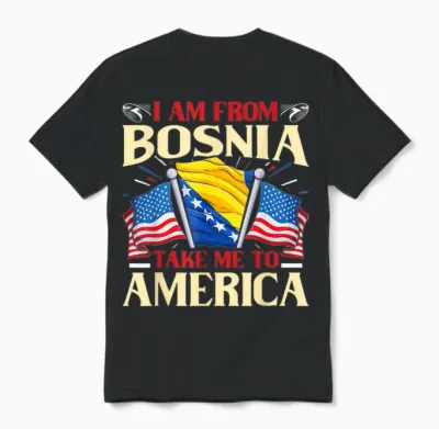 I Am from Bosnia Take Me to America - Bosnien Herzegowina Unisex T-Shirt - Black