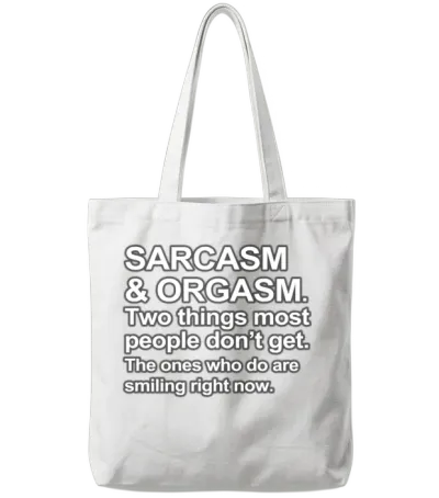Funny Saying - Sarcasm and Orgasm Tote Bags - White