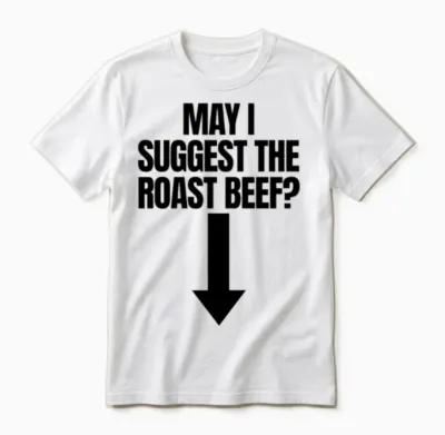 May I Suggest the Roast Beef Adult Humor Women's Unisex T-Shirt - White