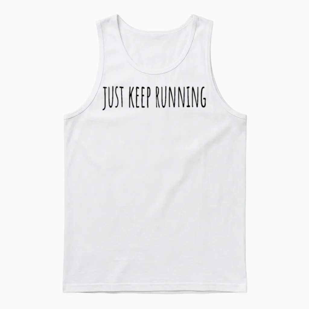 Just Keep Running (short Quotes) Unisex Tank Top in White