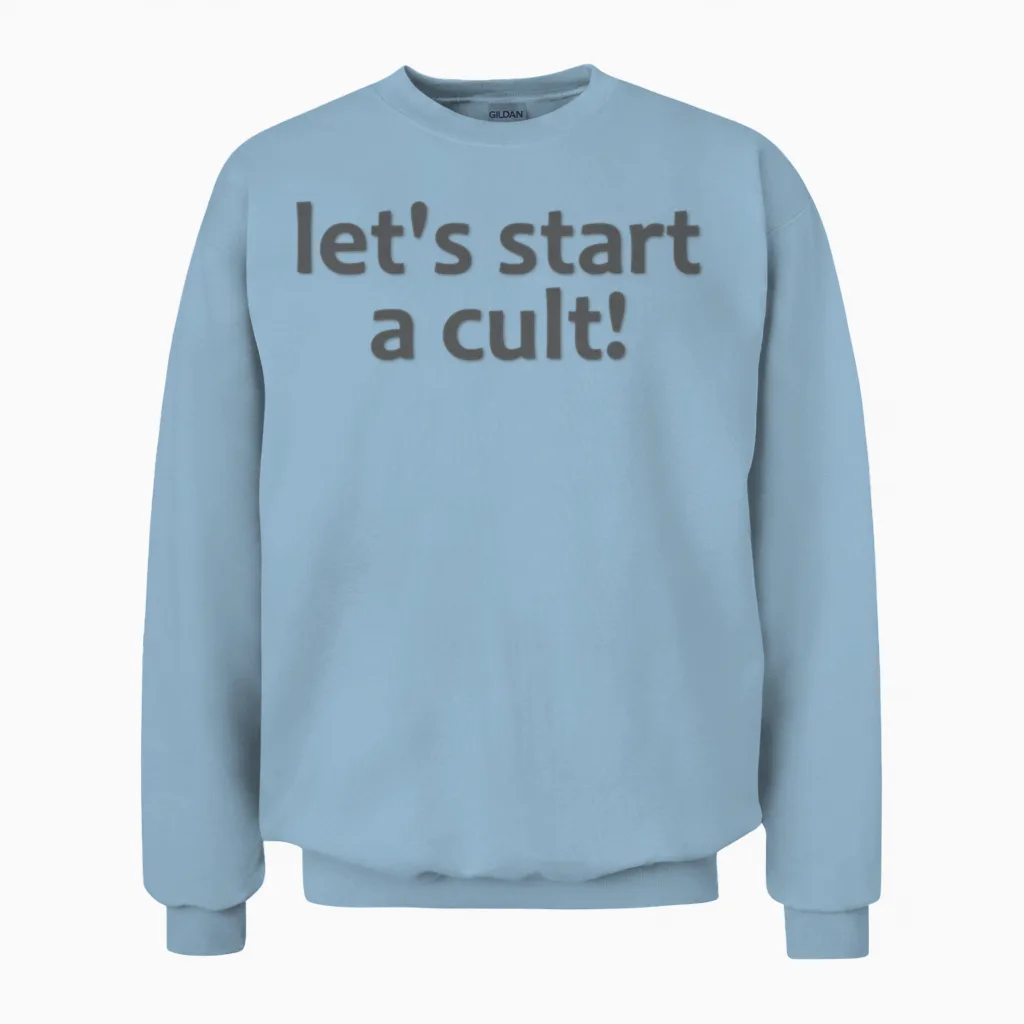 Let S Start a Cult Unisex Sweatshirt in Light Blue