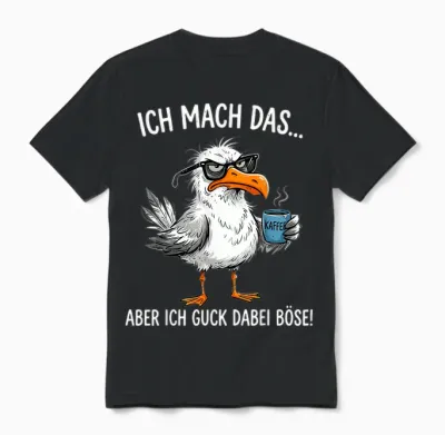 Ich Mach Das Aber Ich Guck Dabei Böse Möwe Kaffee Unisex T-Shirt - Black