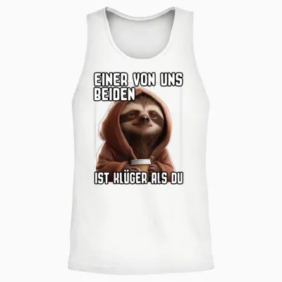 Faultier Spruch I Einer Von Uns Beiden Ist Klüger Als Du Unisex Tank Top - White