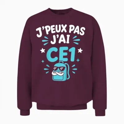 Enfant Humour école élève Rentrée Des Classes J'peux Pas J'ai Ce1 Unisex Sweatshirt - Maroon