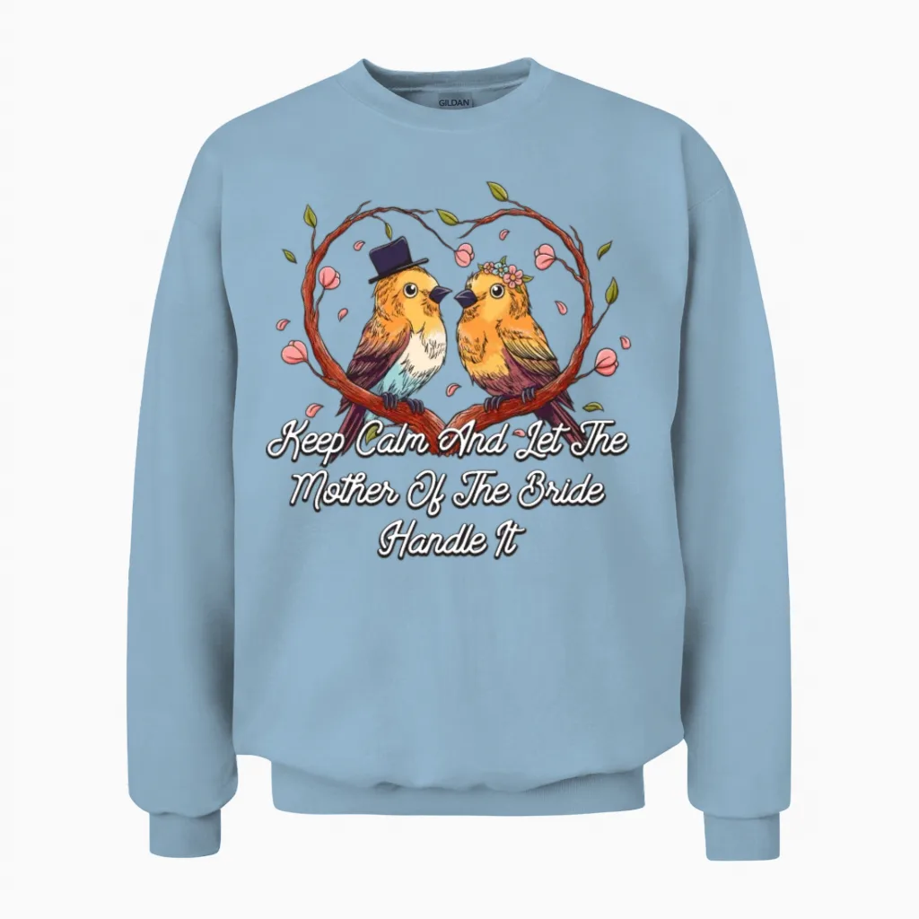 Let the Mother of the Bride Brides Mother Wedding Unisex Sweatshirt in Light Blue