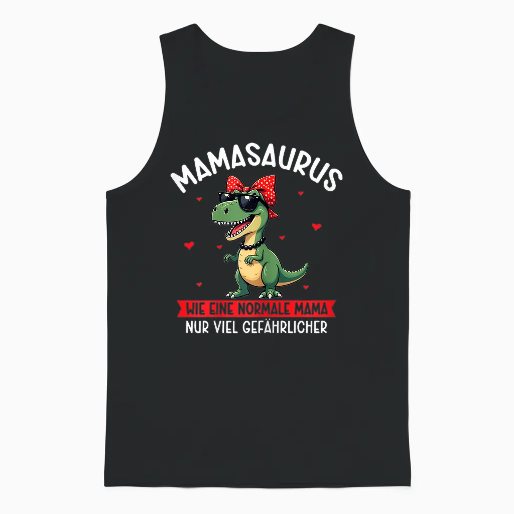 Mamasaurus Wie Eine Normale Mama Nur Viel Gefährlicher Mama Unisex Tank Top in Black