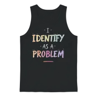I Identify as a Problem Unisex Tank Top - Black – 1