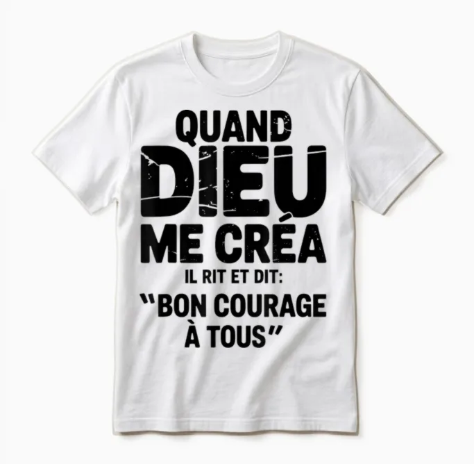 When God Created Me He Says Good Courage Humor Funny Phrase Unisex T-Shirt in White