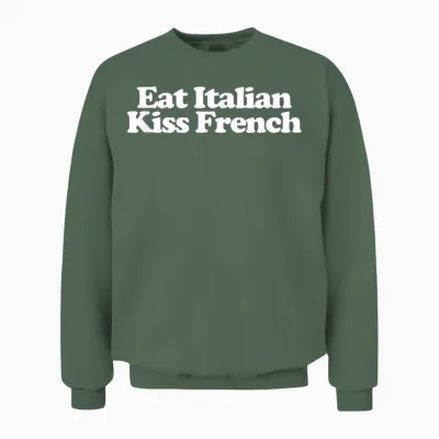 Eat Italian Kiss French Y2k Aesthetic Trendy Unisex Sweatshirt - Military Green