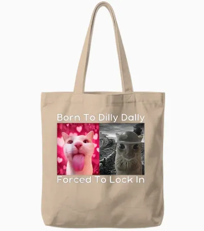Born to Dilly Dally Forced to Lock in Cat Meme Funny Memes Tote Bags - Natural
