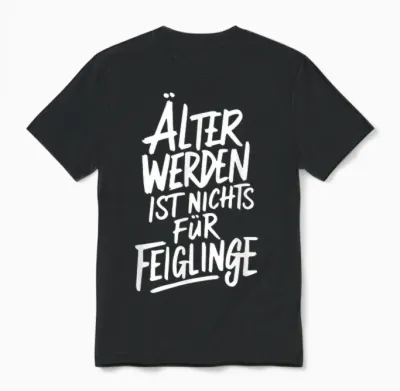 älter Werden Ist Nichts Für Feiglinge T-Shirt, Black Unisex T-Shirt - Black