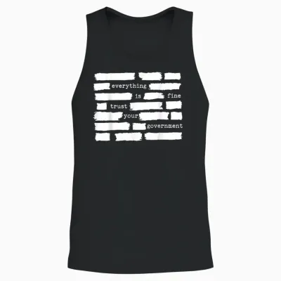 Everything Is Fine Trust Your Government Unisex Tank Top - Black