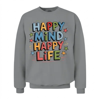 Quotes Happy Mind Happy Life Unisex Sweatshirt - Sport Grey