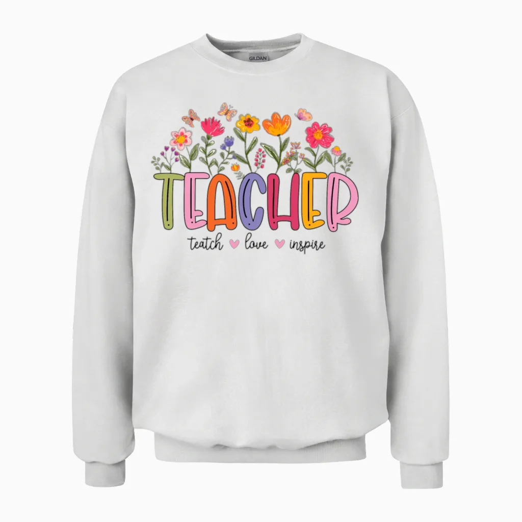 Teachers Love Inspire Inspirational Gift Unisex Sweatshirt in White