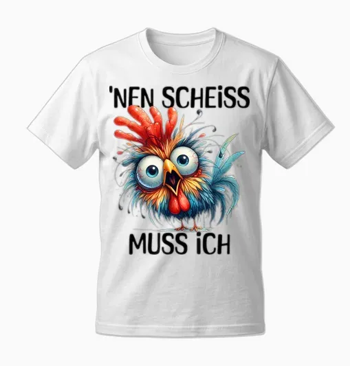 Funny Chicken with Cheeky Saying 'nen Scheiss Muss Ich T-Shirt, Gray Unisex T-Shirt - White